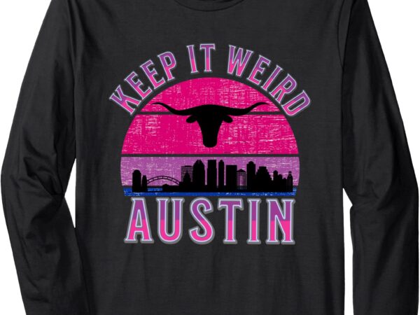 Keep it weird austin vintage austin,texas long sleeve t-shirt