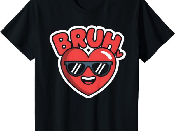 Kids boys bruh funny valentine’s t-shirt