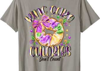 King Cake Calories Don’t Count Happy Mardi Gras T-Shirt