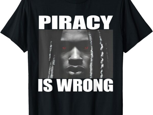 King von piracy is wrong anti piracy funny brainrot meme t-shirt