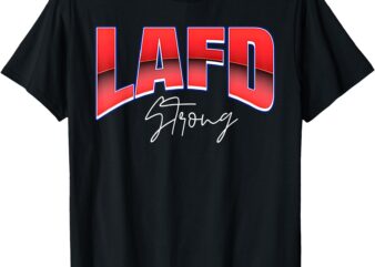 Lafd strong powerful t-shirt