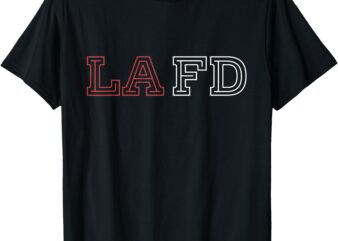 LAFD_ Los Angeles Fire Department T-Shirt