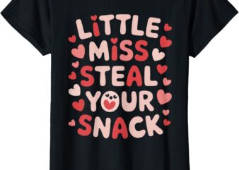 LITTLE MISS STEAL YOUR SNACK FUNNY VALENTINE’S TEE FOR KIDS T-Shirt