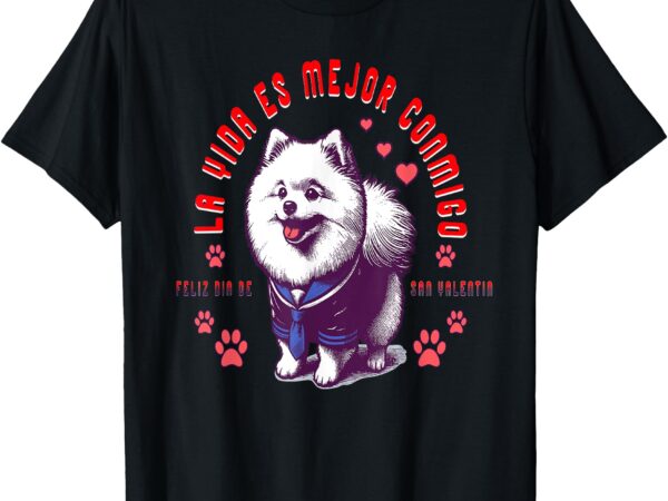 La vida es mejor conmigo ( life is better with me) t-shirt