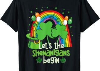 Let The Shenanigans Begin Funny St. Patrick’s Day Shamrock T-Shirt