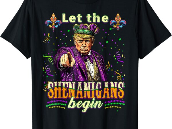 Let the shenanigans begin funny trump mardi gras 2025 mask t-shirt