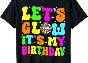 Lets Crazy It’s My Birthday Party Glowing 80s Group Team T-Shirt