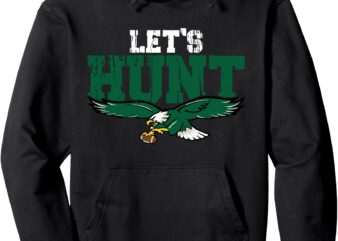 Let’s Hunt Eagles Saying Design Vintage Pullover Hoodie