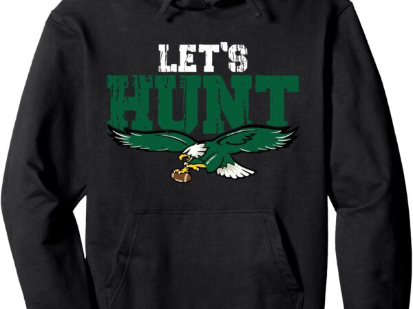 Let’s hunt eagles saying design vintage pullover hoodie