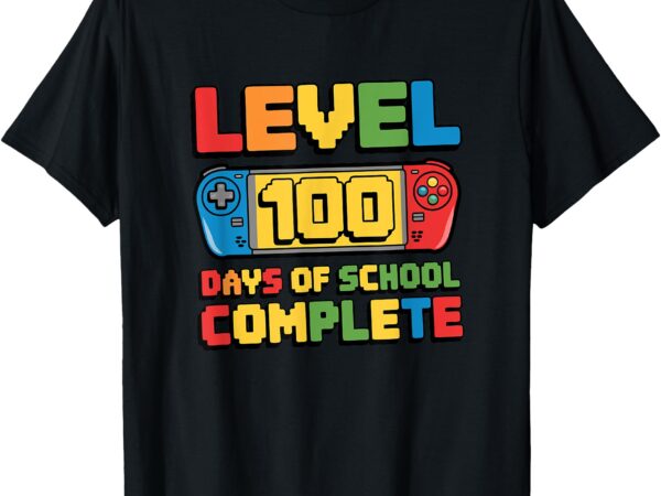 Level 100 days of school complete happy 100th day of school t-shirt