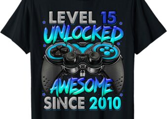 Level 15 unlocked awesome since 2010 15th birthday gaming t-shirt