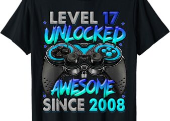 Level 17 Unlocked Awesome Since 2008 17th Birthday Gaming T-Shirt