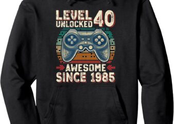 Level 40 Unlocked Awesome Since 1985 Video Gamer 40th Bday Pullover Hoodie