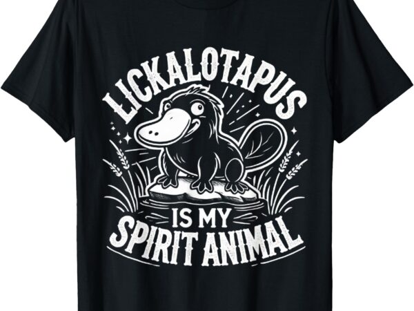 Lickalottapus is my spirit animal t-shirt