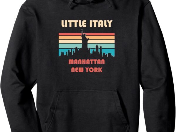 Little italy manhattan new york retro vintage pullover hoodie t shirt vector graphic