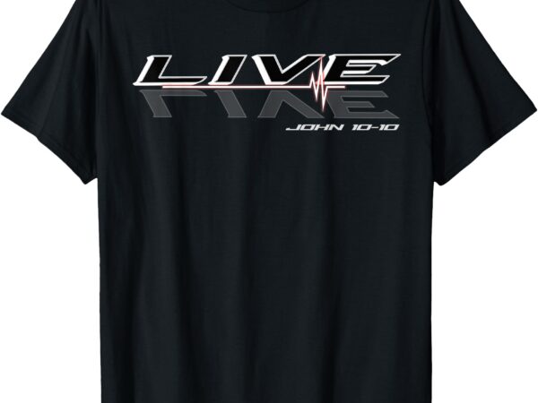 Live john 10-10 t-shirt