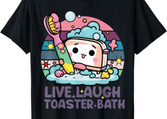 Live Laugh Toaster Bath Funny Saying Vintage Mental Health T-Shirt