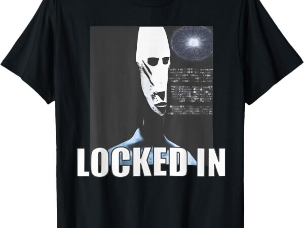 Locked in alien funny extraterrestrial alien meme t-shirt