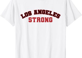 Los Angeles California Strong T-Shirt