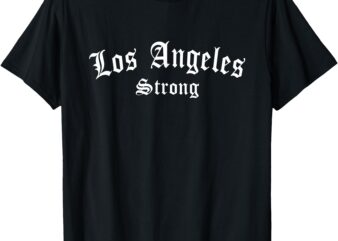 Los Angeles California Vintage We Stand La Strong T-Shirt