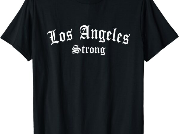 Los angeles california vintage we stand la strong t-shirt