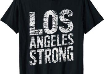 Los Angeles Strong Distressed Typography Design T-Shirt