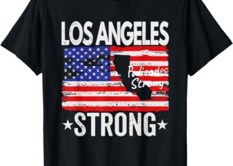 Los Angeles Strong Palisades Strong Flag T-Shirt