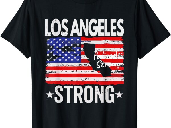 Los angeles strong palisades strong flag t-shirt