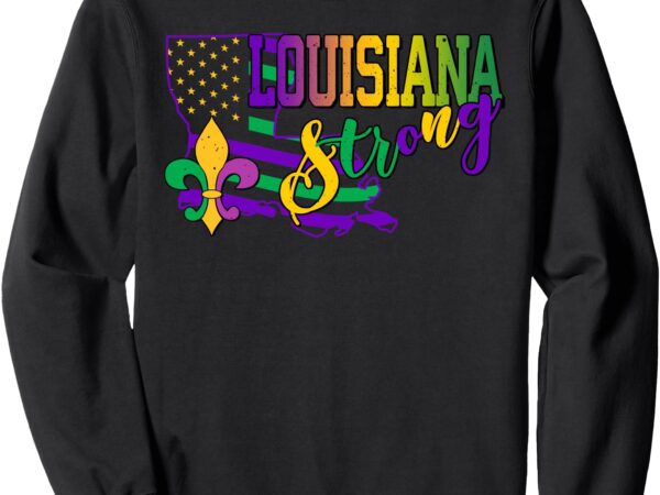 Louisiana strong mardi gras carnival party fleurdelis sweatshirt