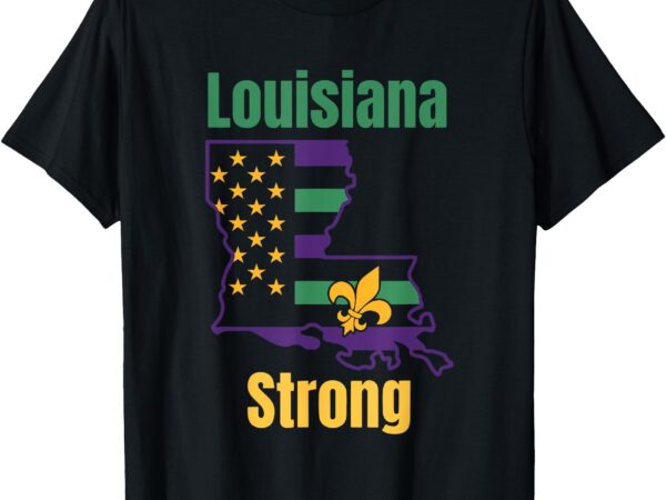 Louisiana strong new orleans strong nola t-shirt