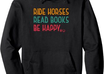 Lover Pullover Hoodie, ride horses, read books, be happy