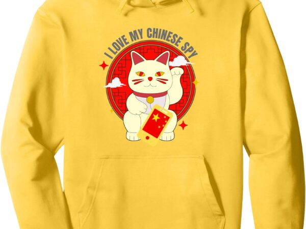 Lover pullover hoodie i love my chinese spy t shirt vector graphic