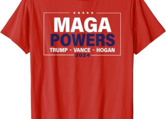 MAGA Powers Trump Vance Hogan 2024 Patriotic Funny Saying T-Shirt