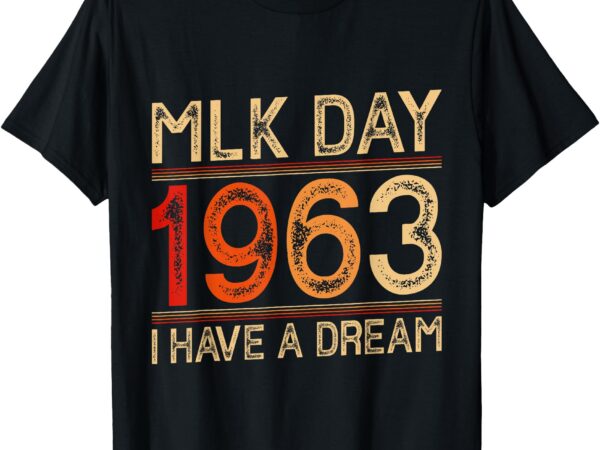 Mlk day i have a dream black history month blm men women t-shirt