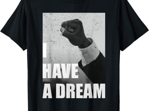 Mlk day i have a dream t-shirt