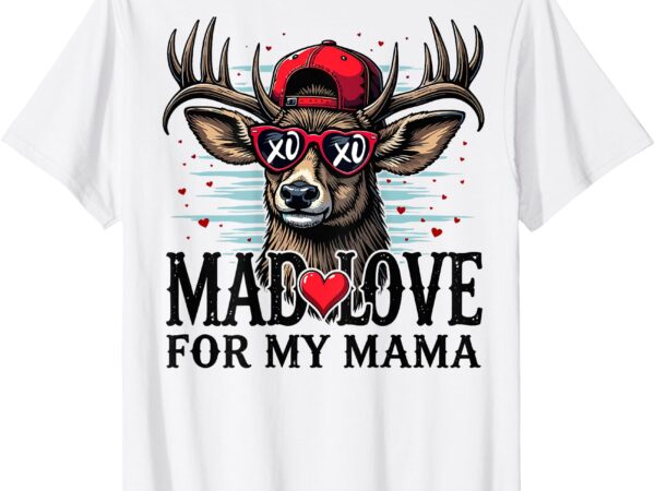 Mad retro love for my mama deer hunting happy valentines day t-shirt