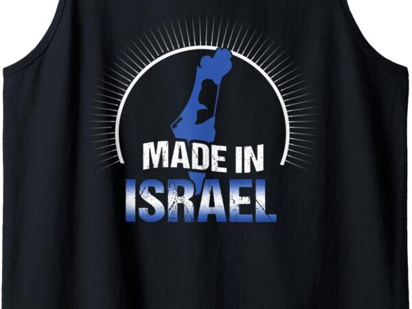 Made in israel country flag israelian heritage family gift tank top t shirt designs for sale