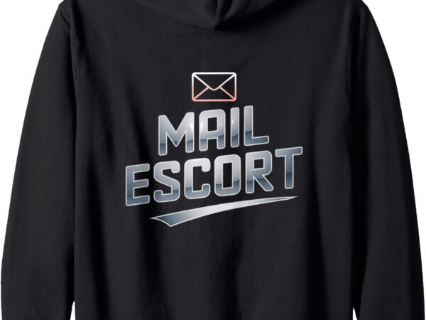 Mail escort shirt fun postal worker collection zip hoodie