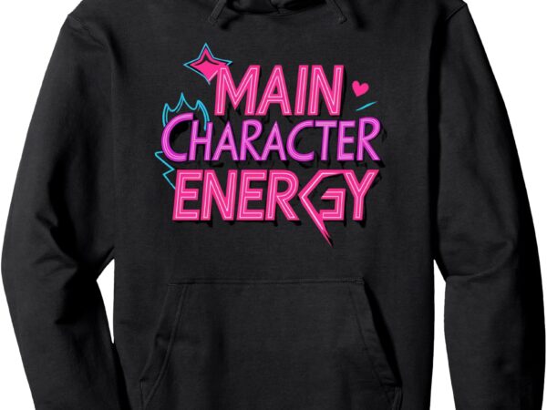 Main character energy positive vibes y2k girls womens top pullover hoodie t shirt designs for sale