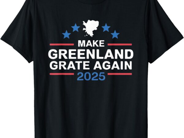 Make greenland great again funny 2025 t-shirt