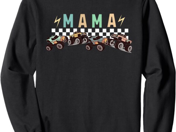 Mama truck mom monster truck are my jam truck lovers sweatshirt