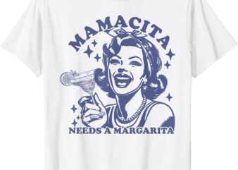 Mamacita Needs A Margarita Funny Drinking Mom Vintage Women T-Shirt