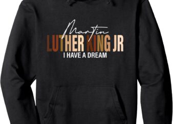 Martin Luther King Jr I Have A Dream Pullover Hoodie