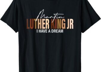 Martin Luther King Jr I Have A Dream T-Shirt