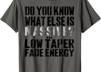 Massive Gaming Meme – Funny Low Taper Fade Energy Meme T-Shirt