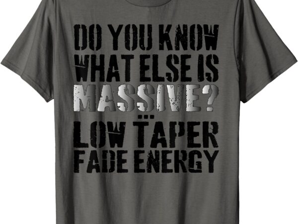 Massive gaming meme – funny low taper fade energy meme t-shirt