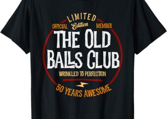 Member The Old Balls Club, 50 Years Awesome for Old Fart T-Shirt