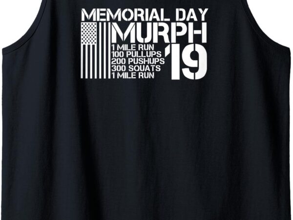 Memorial day murph shirt 2019 workout 19 tank top t shirt designs for sale