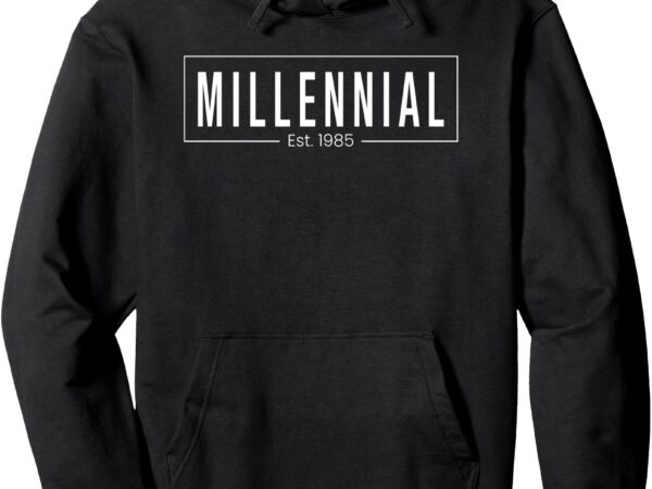 Millennial established 1985 birth year pullover hoodie t shirt designs for sale