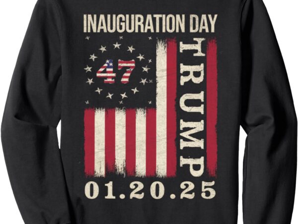 Milwaukee donald trump inauguration day 2025 47 fla sweatshirt